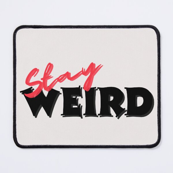 Item preview, Stay Weird designed and sold by Ruvie07.