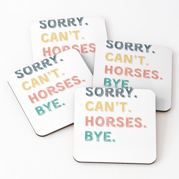 Item preview,  Sorry. Can't. Horses. Bye, Horses Gift designed and sold by DesignedbyLove1.