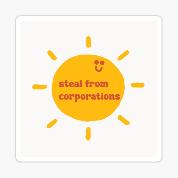 Item preview, Steal from Corporations designed and sold by cursedbutcute.