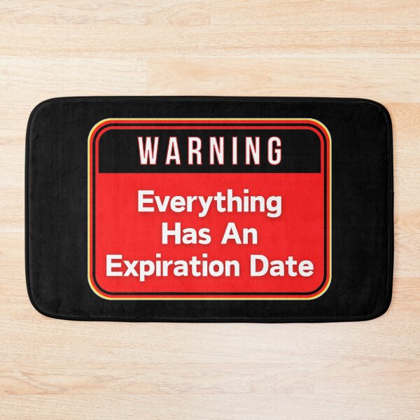 Item preview, WARNING:  Everything Has An Expiration Date - funny warning signs designed and sold by DesignsFromTW-S.