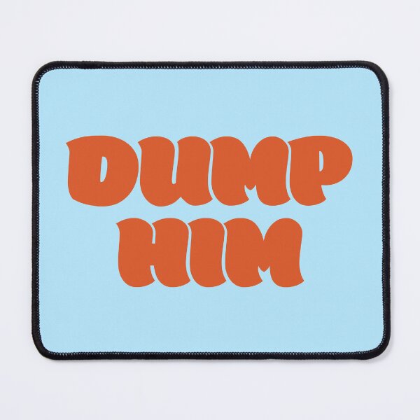 Item preview, Dump Him designed and sold by Jselz.