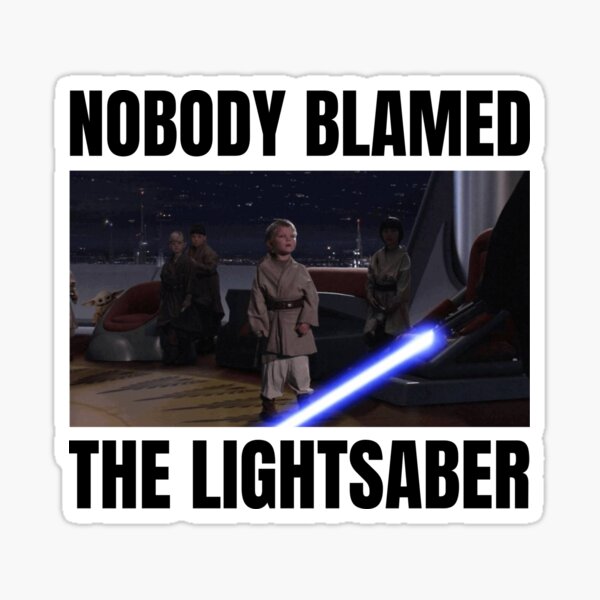 Aperçu de l'œuvre Personne n'a blâmé le sabre laser, autocollant drôle de mème, cadeau amusant pour un ami créée et vendue par FunnyHumorTees.