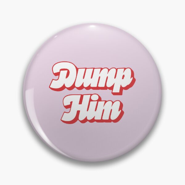Item preview, Dump Him designed and sold by Jselz.
