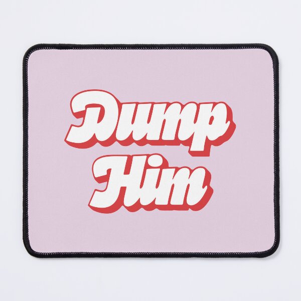 Item preview, Dump Him designed and sold by Jselz.
