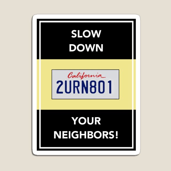 Item preview, SLOW DOWN YOUR NEIGHBORS! designed and sold by MARCKLACK.