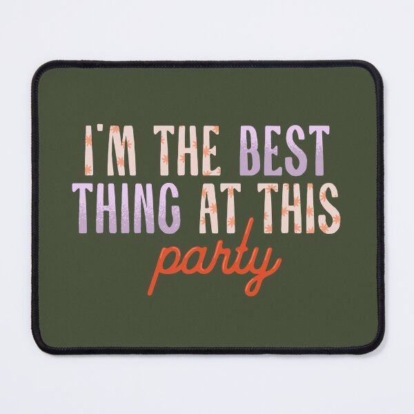 Item preview, I'm the best thing at this party!  designed and sold by wmilyyy.