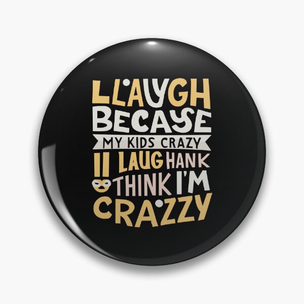 Item preview, My Kids Laugh Because They Think I'm Crazy I Laugh Because T-Shirt designed and sold by MizoX7.