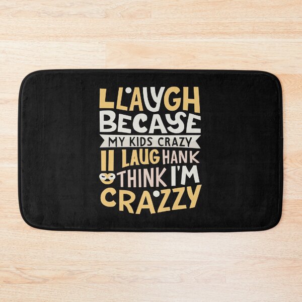 Item preview, My Kids Laugh Because They Think I'm Crazy I Laugh Because T-Shirt designed and sold by MizoX7.