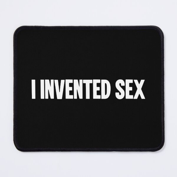 Item preview, I Invented Sex designed and sold by Good-Looking Corpse.