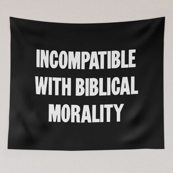 Item preview, Incompatible With Biblical Morality designed and sold by Good-Looking Corpse.