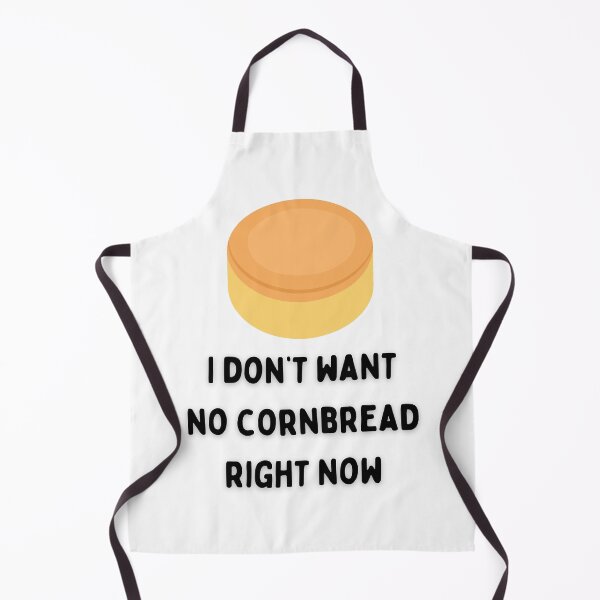 Item preview, I Don't Want No Cornbread Right Now designed and sold by HolidayJawn.