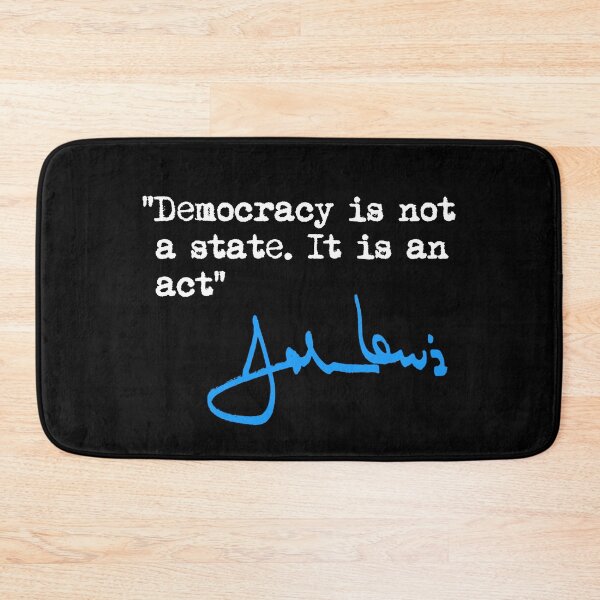 Item preview, Democracy is not a State. It is an Act. - John Lewis designed and sold by Thelittlelord.