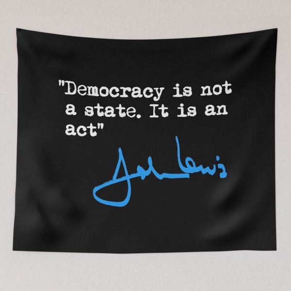 Item preview, Democracy is not a State. It is an Act. - John Lewis designed and sold by Thelittlelord.