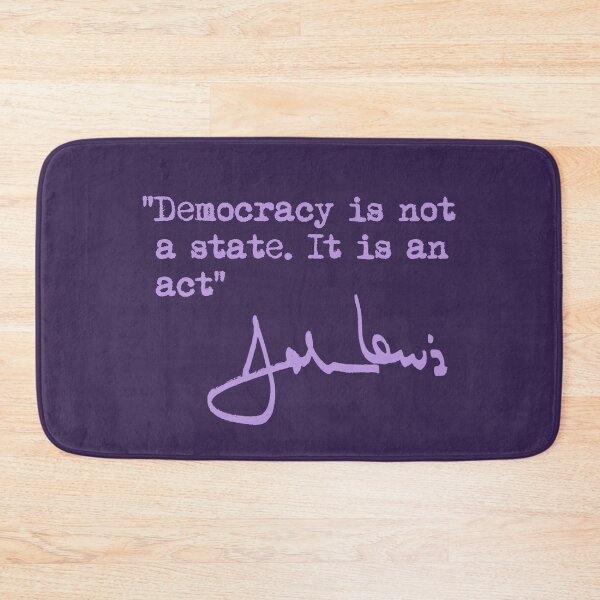 Item preview, Democracy is not a State. It is an Act. - John Lewis designed and sold by Thelittlelord.