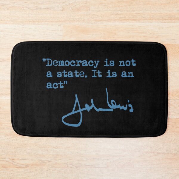 Item preview, Democracy is not a State. It is an Act. - John Lewis designed and sold by Thelittlelord.