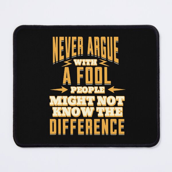Item preview, Never Argue With A Fool, People Might Not Know The Difference designed and sold by GraphicsMark.