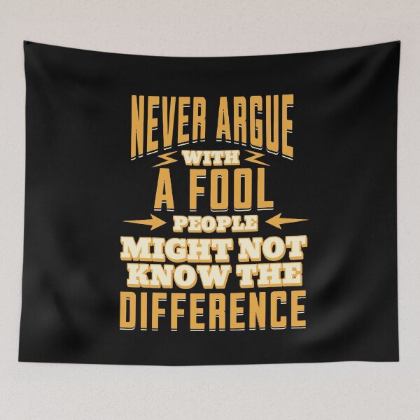 Item preview, Never Argue With A Fool, People Might Not Know The Difference designed and sold by GraphicsMark.