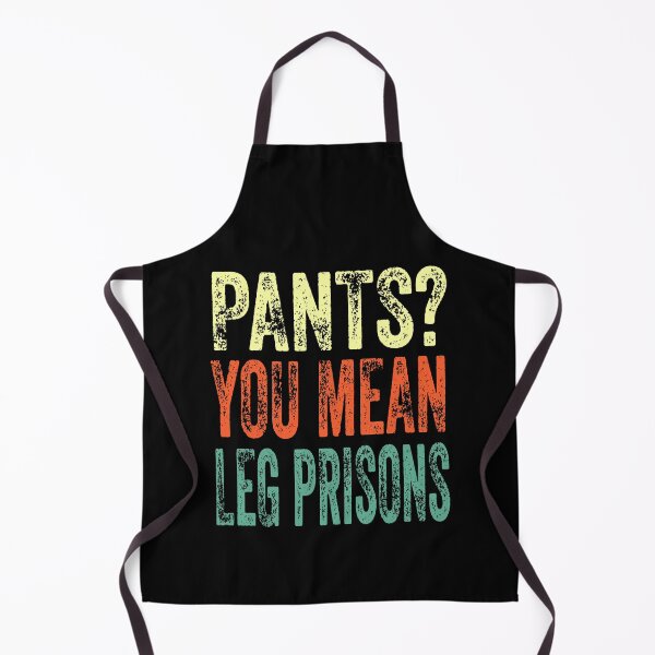 Item preview, Pants You Mean Leg Prisons Funny Sarcastic designed and sold by QUOTABLE STICKERS.