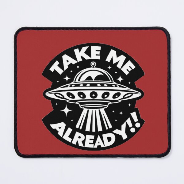 Item preview, Spacecraft poised for an interstellar journey, emblazoned with the bold statement "Take Me Already." designed and sold by Graffiti-Space.