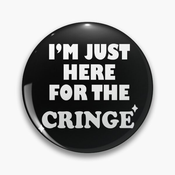 Item preview, I'm Just Here For The Cringe designed and sold by SubtleSplit.