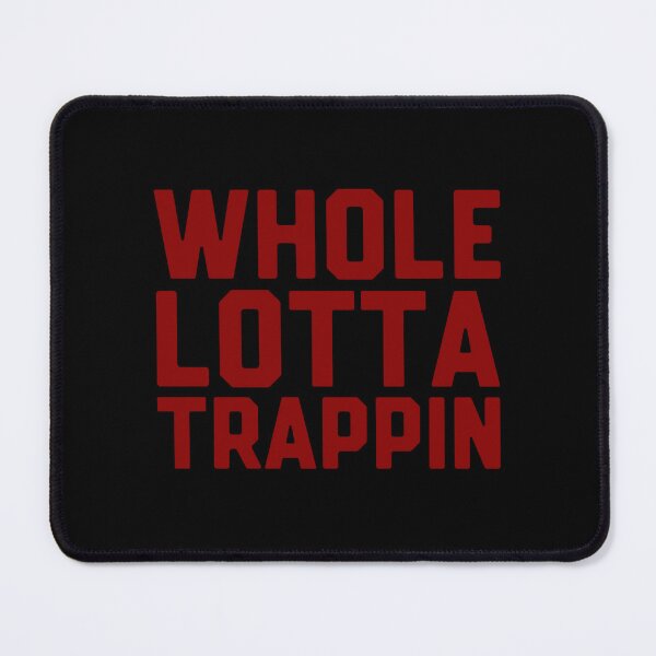 Item preview, Whole Lotta Trappin  designed and sold by DIRTYDUNNZ.