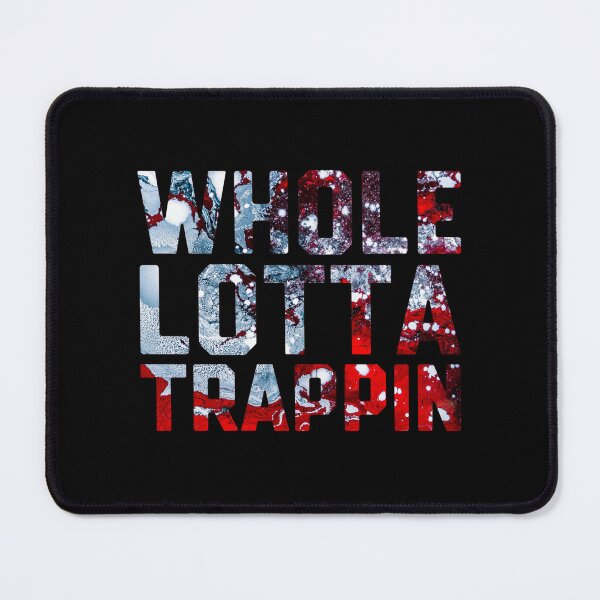 Item preview, Whole Lotta Trappin  designed and sold by DIRTYDUNNZ.