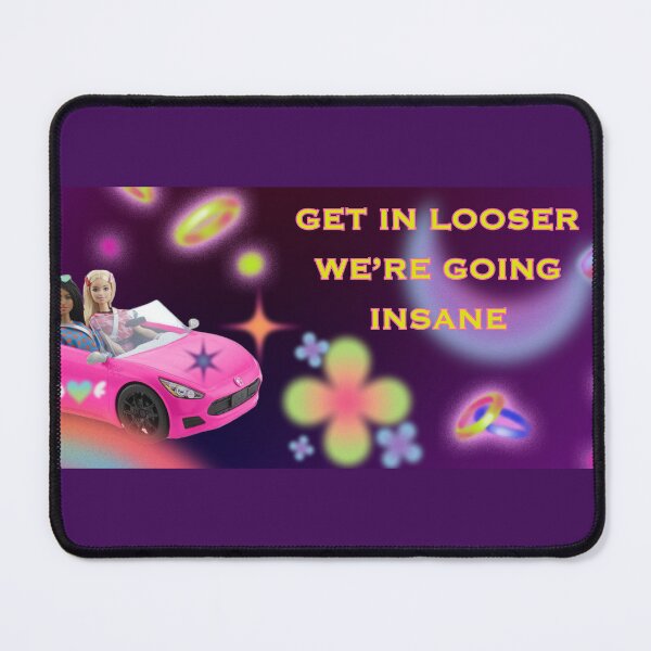 Item preview, Get In Looser We're Going Insane designed and sold by SaraFryer.