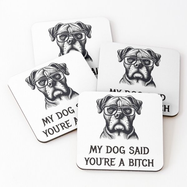 Item preview, My dog said you're a bitch designed and sold by HeadTurningArt.
