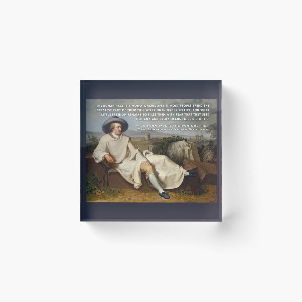 Item preview, Johann Wolfgang von Goethe quote: The human race is a monotonous affair. Most people spend the greatest part of their time working in order to live... designed and sold by artbleed.