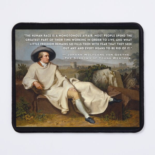 Item preview, Johann Wolfgang von Goethe quote: The human race is a monotonous affair. Most people spend the greatest part of their time working in order to live... designed and sold by artbleed.