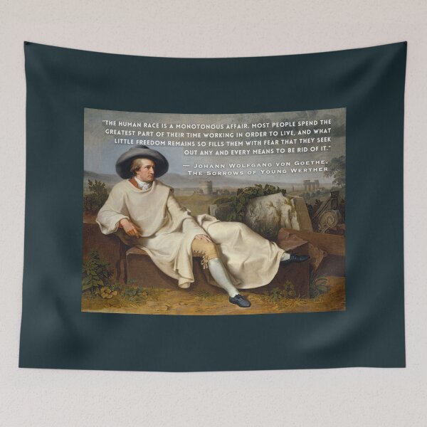 Item preview, Johann Wolfgang von Goethe quote: The human race is a monotonous affair. Most people spend the greatest part of their time working in order to live... designed and sold by artbleed.