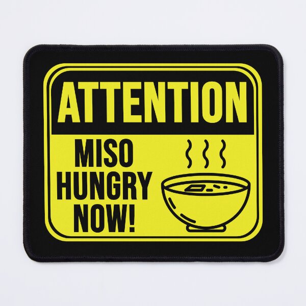 Item preview, Miso Hungry Now! designed and sold by MarkMySign.
