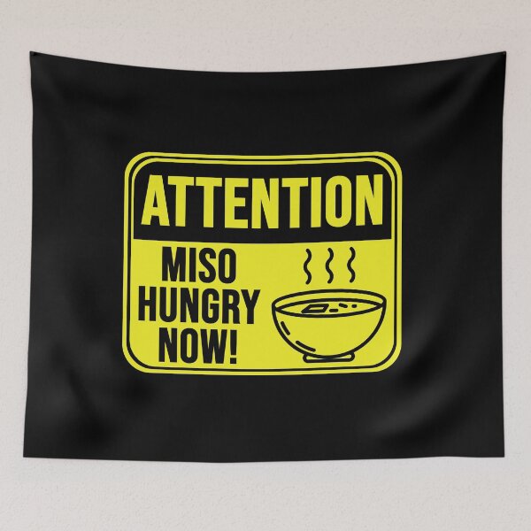 Item preview, Miso Hungry Now! designed and sold by MarkMySign.
