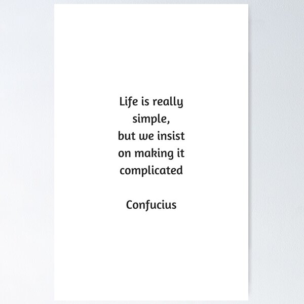 Item preview, Confucius Quote - Life is really simple but we insist on making it complicated designed and sold by Inspirationmotivation.