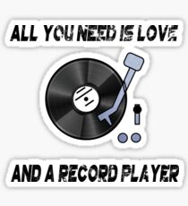 All you need is love and a record player turntable Sticker
