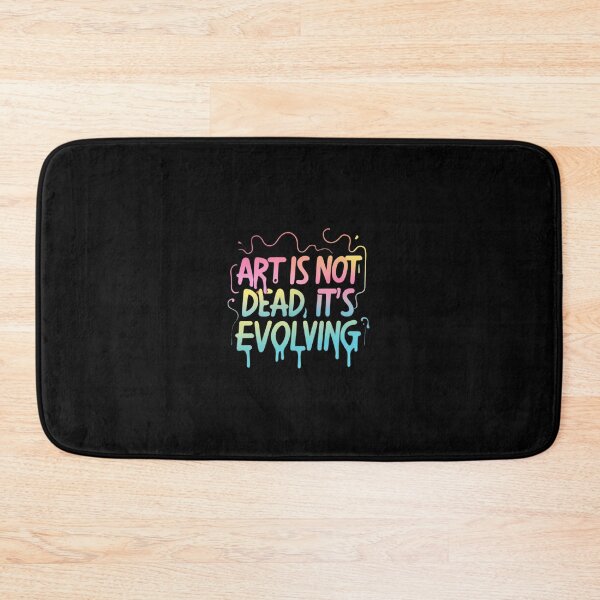 Item preview, Art is Not Dead,It's Evolving designed and sold by MillenniumDrip.