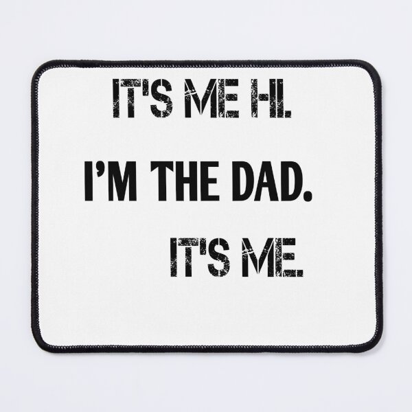 Item preview, it's me hi I'm the dad it's me designed and sold by MKshoper.
