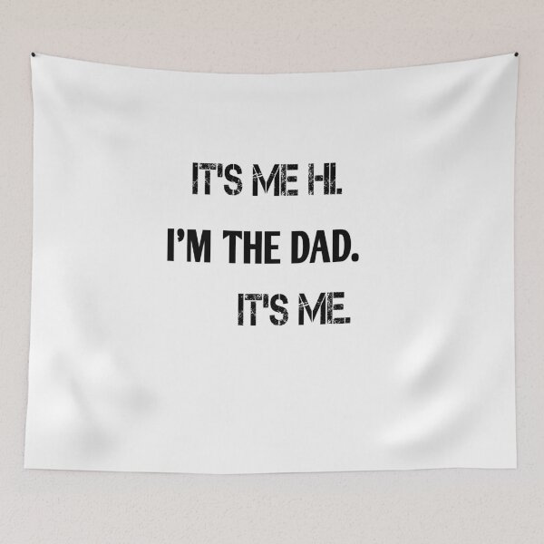 Item preview, it's me hi I'm the dad it's me  designed and sold by MKshoper.