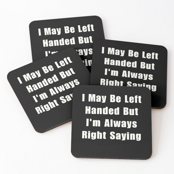 Item preview, I May Be Left Handed But I'm Always Right Saying designed and sold by Azrora.