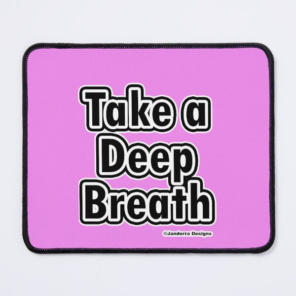 Item preview, Pink Take a deep breath designed and sold by JanderraDesigns.