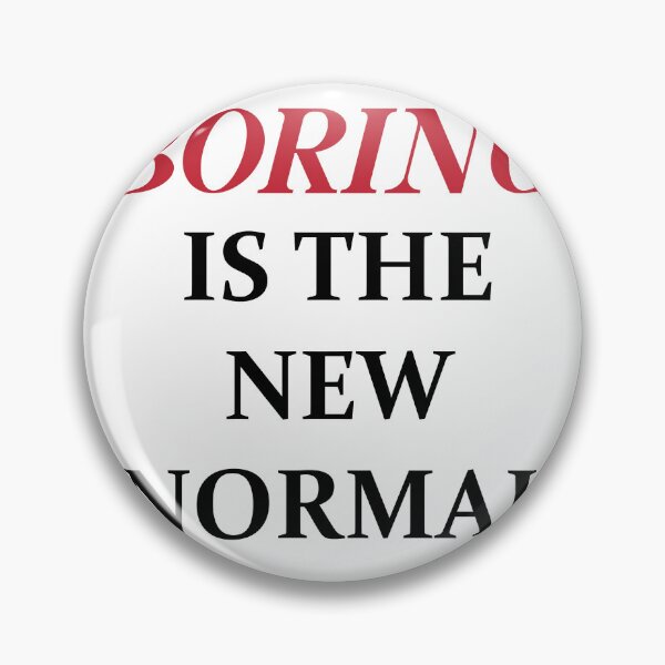 Item preview, BORING IS THE NEW NORMAL designed and sold by MallsD.
