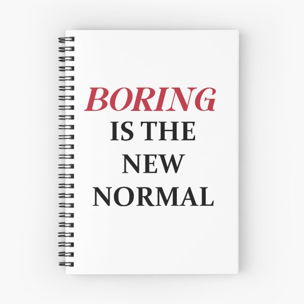 Item preview, BORING IS THE NEW NORMAL designed and sold by MallsD.