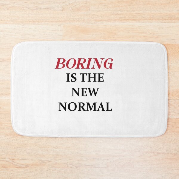 Item preview, BORING IS THE NEW NORMAL designed and sold by MallsD.