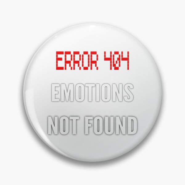 Item preview, Error 404 Emotions Not Found designed and sold by SimpleP.
