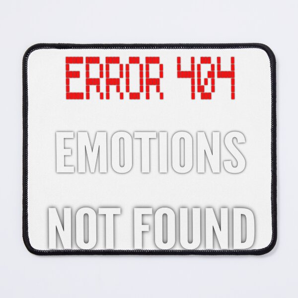 Item preview, Error 404 Emotions Not Found designed and sold by SimpleP.