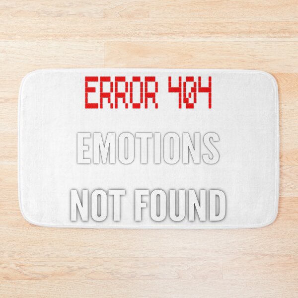 Item preview, Error 404 Emotions Not Found designed and sold by SimpleP.