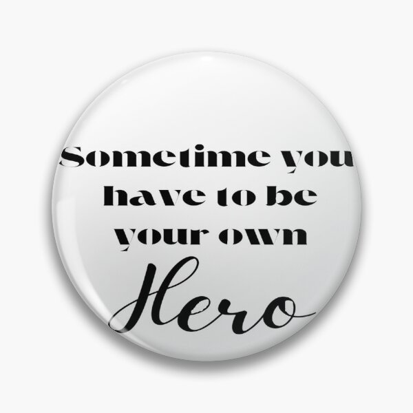 Item preview, SOMETIME YOU HAVE TO BE YOUR OWN HERO designed and sold by KenjiSano.