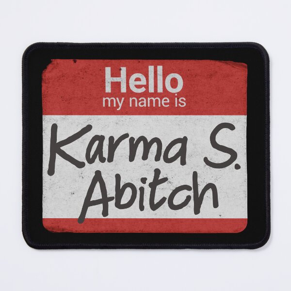 Item preview, My Name is Karma S. Abitch designed and sold by MarkMySign.