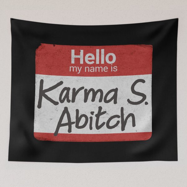 Item preview, My Name is Karma S. Abitch designed and sold by MarkMySign.