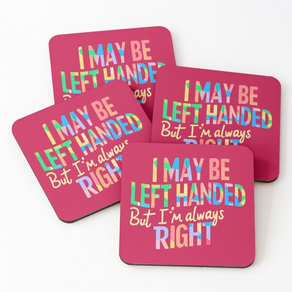 Item preview,  I May Be Left Handed But I'm Always Right  designed and sold by box-artshop.